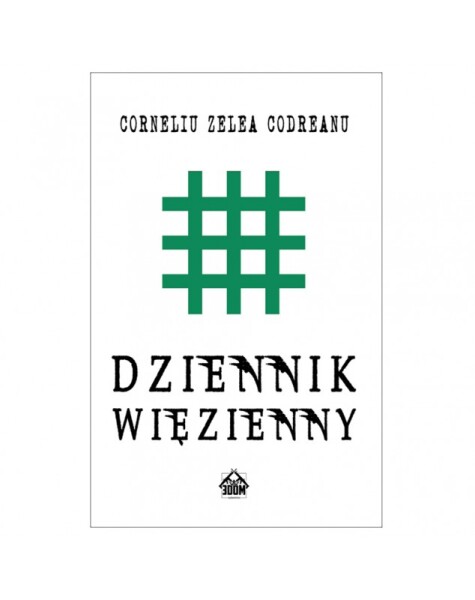 Patronat NOP i Nacjonalista.pl: Corneliu Zelea Codreanu – Dziennik więzienny