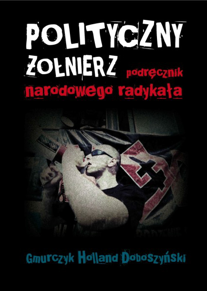 Polityczny Żołnierz. Podręcznik narodowego radykała