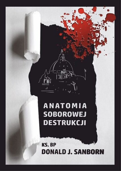 Biblioteka „Szczerbca”: Ks. bp. Donald J. Sanborn – Anatomia soborowej destrukcji
